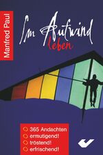 Manfred Paul: Im Aufwind leben - 365 And Manfred Paul: Im Aufwind leben - 365 And