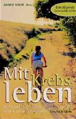 ISBN 9783894373894: Mit Krebs leben – Betroffene über ihren Alltag nach der Diagnose