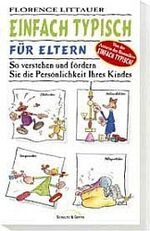 ISBN 9783894377908: Einfach typisch für Eltern. So verstehen und fördern Sie die Persönlichkeit Ihres Kindes