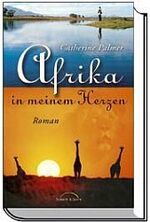 Catherine Palmer: Afrika in meinem Herze Catherine Palmer: Afrika in meinem Herze