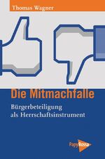 ISBN 9783894385279: Die Mitmachfalle - Bürgerbeteiligung als Herrschaftsinstrument