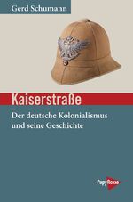 ISBN 9783894387648: Kaiserstraße – Der deutsche Kolonialismus und seine Geschichte