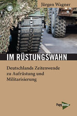 ISBN 9783894387914: Im Rüstungswahn - Deutschlands Zeitenwende zu Aufrüstung und Militarisierung