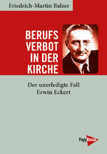 ISBN 9783894388102: Berufsverbot in der Kirche - Der unerledigte Fall Erwin Eckert