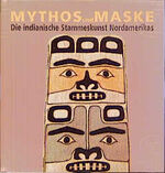 ISBN 9783894414108: Mythos und Maske- Die indianische Stammeskunst Nordamerikas