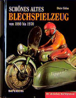 Schönes altes Blechspielzeug – Von 1880 bis heute. Mit aktuellen Marktpreisen