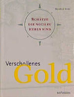 ISBN 9783894414627: Verschollenes Gold. Schätze, die noch zu heben sind