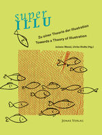 ISBN 9783894455934: superILLU - Zu einer Theorie der Illustration / Towards a Theory of Illustration