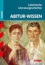 STARK Abitur-Wissen - Latein - Lateinische Literaturgeschichte.