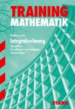 Training Mathematik Oberstufe / Integralrechnung für G9 - Grundkurs. Grundlagen und Aufgaben mit Lösungen.