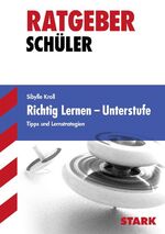 ISBN 9783894493486: Ratgeber Schüler. Richtig lernen Unterstufe. Tipps und Lernstrategien