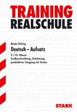 ISBN 9783894494117: STARK Realschule Training Deutsch - Aufsatz 9./10. Klasse: Textbeschreibung, Erörterung, produktiver Umgang mit Texten