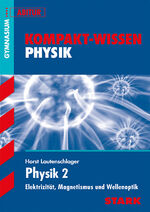 Physik: 2., Elektrizität, Magnetismus und Wellenoptik