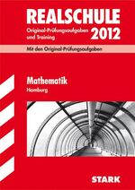 ISBN 9783894498238: Abschluss-Prüfungsaufgaben Realschule Hamburg / Mathematik 2012 - Mit den Original-Prüfungsaufgaben Jahrgänge 2008-2011 und Training und Lösungsheft dabei