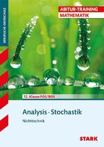 Analysis, Stochastik - Nichttechnik ; [12. Klasse FOS/BOS]