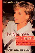 ISBN 9783894581640: The Neurose of England - Massen, Medien, Mythen nach dem Tod von Lady Di