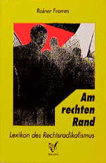 ISBN 9783894721046: Am rechten Rand. Lexikon des Rechtsradikalismus