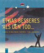 ISBN 9783894723620: Etwas Bessres als den Tod... : Filmexil in Hollywood: Portäts, Filme, Dokumente