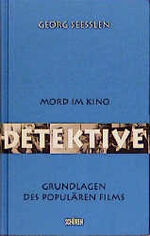Georg Seesslen: Detektive. Mord im Kino Georg Seesslen: Detektive. Mord im Kino