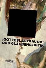 ISBN 9783894727123: ‚Gotteslästerung‘ und Glaubenskritik in der Literatur und den Künsten