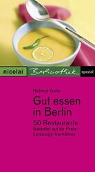 ISBN 9783894790851: Gut essen in Berlin - 50 Restaurants getestet auf ihr Preis-Leistungs-Verhältnis. Berlinothek Spezial