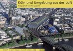 ISBN 9783894791230: Köln und Umgebung aus der Luft. Text in sechs Sprachen: Deutsch - Englisch - Französisch - Spanisch - Italienisch - Japanisch. Vorwort und Bildlegenden von Rainer Brachmann.