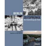 ISBN 9783894793685: Berlin Zeitsprünge – Die Entwicklung der Stadt