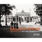 ISBN 9783894795900: Das alte Berlin - Fotografien aus der Gründerzeit. Neu. Original Verschweißt.