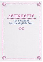 ISBN 9783894796495: eETIQUETTE: 101 Leitlinien für die digitale Welt