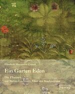 ISBN 9783894797140: Ein Garten Eden - Die Pflanzen auf Stefan Lochners Altar der Stadtpatrone