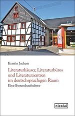 Literaturhäuser, Literaturbüros und Literaturzentren im deutschsprachigen Raum – Eine Bestandsaufnahme