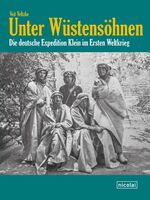 ISBN 9783894798499: Unter Wüstensöhnen Die deutsche Expedition Klein im Ersten Weltkrieg