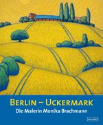 ISBN 9783894799311: Berlin – Uckermark – Die Malerin Monika Brachmann