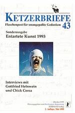 Entartete Kunst 1993: Interviews mit Gottfried Helnwein und Chick Corea - Ketzerbriefe 43 – Flaschenpost für unangepaßte Gedanken