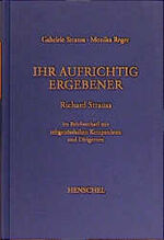 ISBN 9783894872830: Ihr aufrichtig Ergebener – Richard Strauss im Briefwechsel mit zeitgenössischen Komponisten und Dirigenten. Band 2