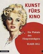 ISBN 9783894874414: Kunst fürs Kino – Die Plakate des Filmpreisträgers Klaus Dill