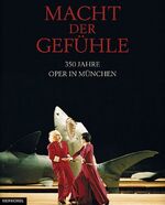 ISBN 9783894874551: Macht der Gefühle - 350 Jahre Oper in München