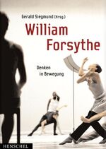 William Forsythe – Denken in Bewegung