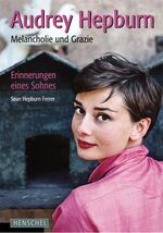 ISBN 9783894874759: Audrey Hepburn - Melancholie und Grazie. Erinnerungen eines Sohnes