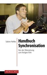 ISBN 9783894875978: Handbuch Synchronisation – Von der Übersetzung zum fertigen Film