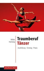 ISBN 9783894877118: Traumberuf Tänzer – Ausbildung, Einstieg, Praxis