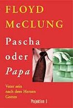 ISBN 9783894900939: Pascha oder Papa – Vater sein nach dem Herzen Gottes