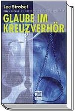 ISBN 9783894903879: Glaube im Kreuzverhör - ein Journalist hinterfragt das Christentum