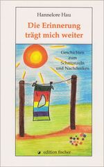 ISBN 9783895012358: Die Erinnerung trägt mich weiter – Geschichten zum Schmunzeln und Nachdenken