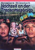 ISBN 9783895021190: Hochzeit an der Transamazonica Gilsenbach, Hannelore