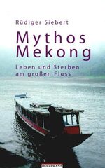 ISBN 9783895023125: Mythos Mekong – Leben und Sterben am großen Fluss