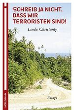 Schreib ja nicht, dass wir Terroristen sind! - Essays