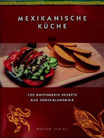 ISBN 9783895080616: Mexikanische Küche : [100 raffinierte Rezepte aus Zentralamerika]. [Ed.: Barbara Fuller. Übers. aus dem Engl.: Christine Lehbrink]