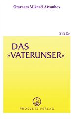 Aivanhov, Omraam Mikhael: Das Vaterunser Aivanhov, Omraam Mikhael: Das Vaterunser