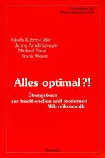 ISBN 9783895180460: Alles optimal?! - Übungsbuch zur traditionellen und modernen Mikroökonomik